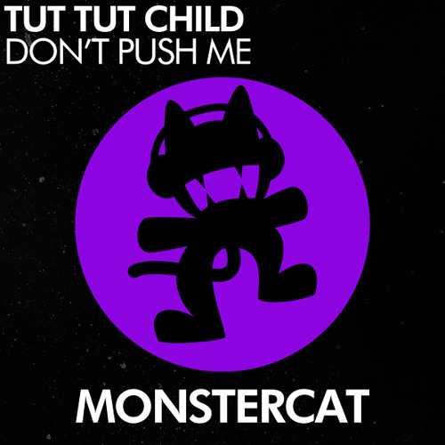 Tut Tut Child - Don't Push Me