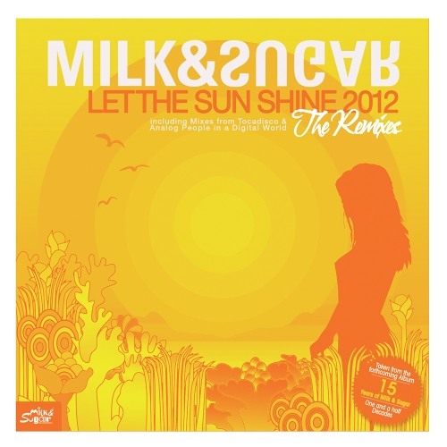 Milk & Sugar - Let The Sun Shine 2012 (Analog People In A Digital World Remix) [Milk & Sugar]