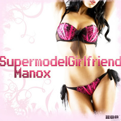 Manox - Supermodel Girlfriend (Discotronic Remix)