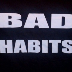 Bad Habits