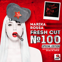 Marika Rossa - Fresh Cut 100 ( special edition for Death Techno show on soe.fm : Berlin )
