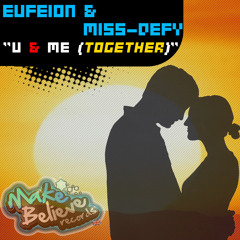 Eufeion & Miss-Defy - U & Me ( Together ) Andy Dee Remix