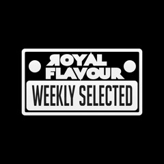 Royal Flavour - Weekly Selected 002 (FULL MIX INCL DOWNLOAD)