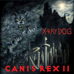 X-Ray Dog - Here Comes The King