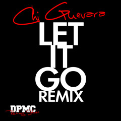 Chi Guevara Let It Go (Remix)