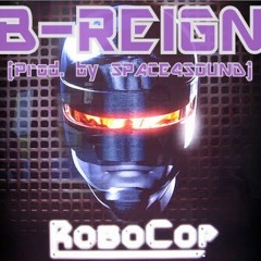 B-Reign - Robocop (Prod. Space4Sound) Radio Edit