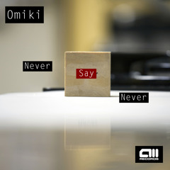 Omiki - Never Say Never (138) Preview