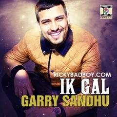 Ik gal - garry sandhu and sudesh kumari remix