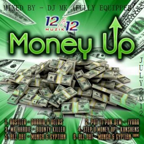 MONEY UP RIDDIM - MIXED BY DJ MK (July 2012)