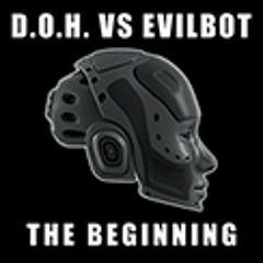D.O.H. vs Evilbot   The Beginning