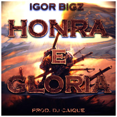 IgorBigz - Honra e Glória (prod. Dj Caique)