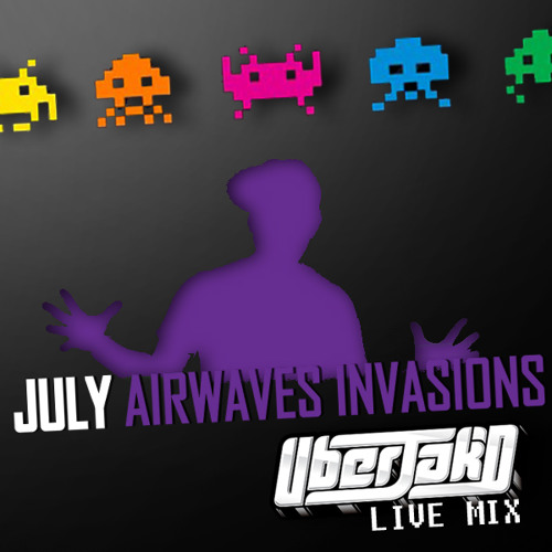 Uberjakd "July Airwaves Invasions Mix" *FREE DOWNLOAD*