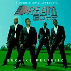 Dream Boyz -Tu és a unica Mulher feat Cage 1