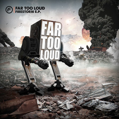 Far Too Loud - Firestorm [Funkatech Records]