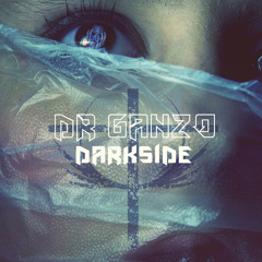 Dr ganzo-Darkside [Galvanize Records]