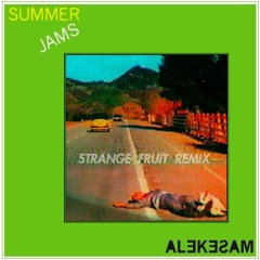 Alekesam x Strange Fruit - Summer Jams (Remix)
