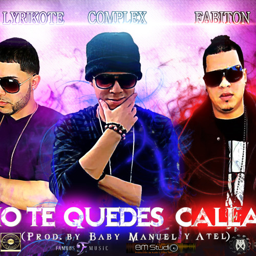 Fabiton & Complex Ft. Raphy Motiff - No Te Quedes Calla (Prod. By Baby Manuel, Atel & Zambrana)