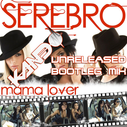 Serebro - "Mama Lover (Kando Bootleg Mix)" (radio show cut)