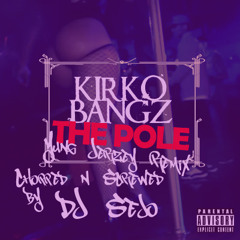 Kirko Bangz - That Pole(Yung Jerzey Remix)(Chopped & Screwed by DJ Sejo)