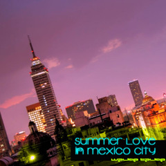 Summer Love in Mexico City