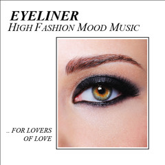 Eyeliner - High Fashion Mood Music - 02 Scenery