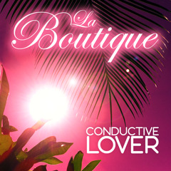 Conductive Lover (Original Mix) - LA BOUTIQUE