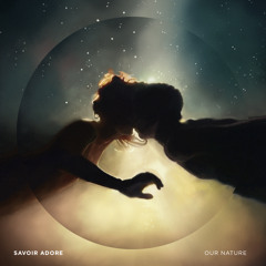 Savoir Adore - Dreamers (Our Nature)