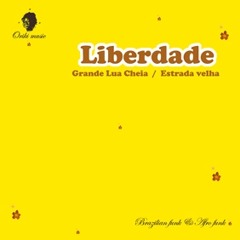 Liberdade - Grande Lua Cheia / Estrada velha [Album sampler]