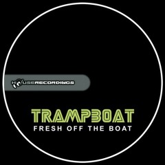 Trampboat - Fresh Off The Boat (Original Mix)