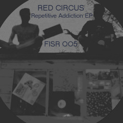 Red Circus - Not Just Drugs (Repetitive Addiction EP) [Future In Sound Records 005]