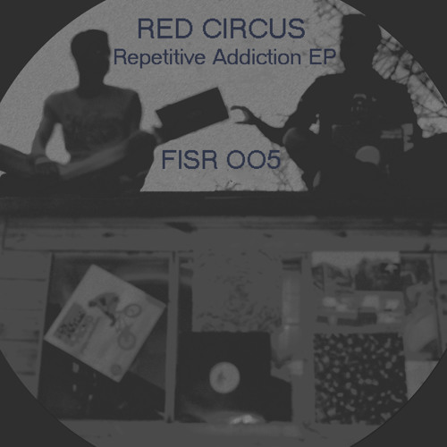 Red Circus - Not Just Drugs (Repetitive Addiction EP) [Future In Sound Records 005]