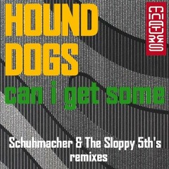 Hound Dogs - Can i get some (Schuhmacher remix) [Miniatures] NOW ON BEATPORT!!