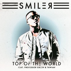 Smiler - Top of the World feat Professor Green & Tawiah