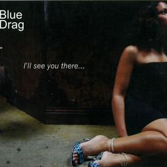 I'll See You There - Blue Drag feat. Kate Ceberano