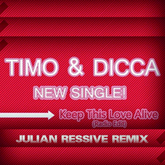 Timo & Dicca - Keep This Love Alive (Julian Ressive remix) (exclusive preview)