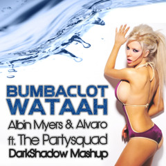 Albin Myers & Alvaro ft. The Partysquad - Bumbaclot Wataah (DarkShadow Mashup)