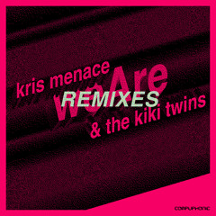 Kris Menace ft The Kiki Twins - We Are(Anthony Atcherley rmx)