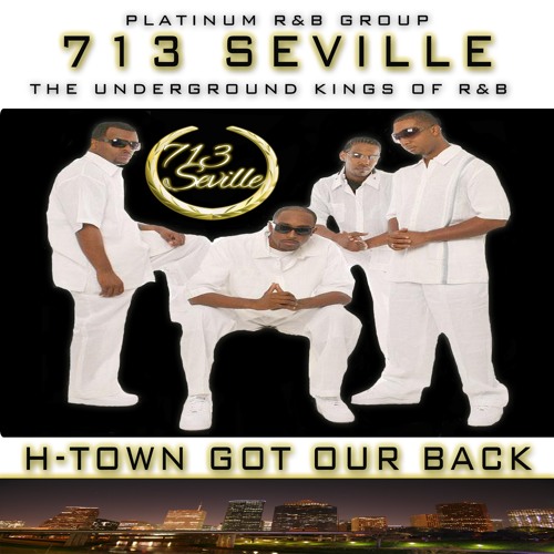 【R&B】713 Seville H-Town Got Our Back Stream Official713Seville | Listen to H-TOWN GOT OUR BACK