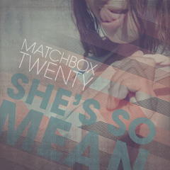 Matchbox Twenty - She’s So Mean