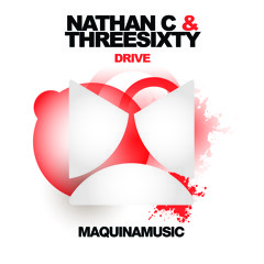 Nathan C & ThreeSixty - "Drive" [Maquina Music] **OUT NOW**