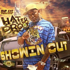 HATER PROOF SHOWIN OUT