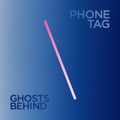 Phone Tag- Ghosts Behind (Chants Remix)