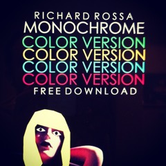 Richard Rossa - Monochrome (Color Version) / FREE DOWNLOAD