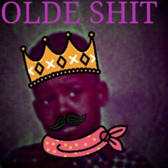 The Olde Shit