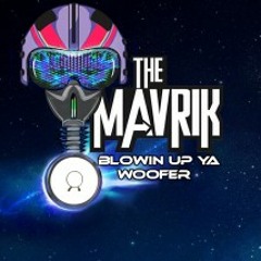 Blowing Up Ya Woofer (Original Mix) The Mavrik- FREE DOWNLOAD!!