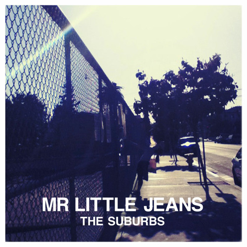 Stream Suburbs by Mr Little Jeans | Listen online for free on SoundCloud