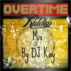 DJ Kay Present Overtime Riddim MEDLEY July 2K12