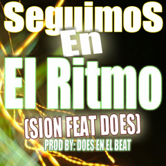 Seguimos En El Ritmo- Sion ft Does (prod by mcdoes)