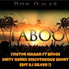 127 Don Omar - Taboo (Bross Dirty Remix Discotheque Short Edit Dj Silver!) Pack Gold Remix 1