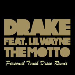 Drake - Motto (Personal Touch Disco Remix) ((FREE WITH FB LIKE))